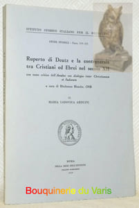 Ruperto di Deutz e la controversia tra Cristiani ed Ebrei nel Secolo XII. Con testo critico dell’Anulus seu dialogus inter Christianum et Iudaeum a cura di Rhabanus Haacke, OSB. Istituto Storico Italiano per il Medio Evo, Studi Storici - Fasc. 119-121.