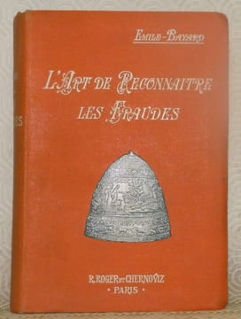 L’Art de Reconnaître les Fraudes. Peinture, sculpture, gravure, meubles, dentelles, céramique, etc. Ouvrage orné de 115 gravures. Collection: “Guides ...