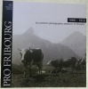 Les premiers photographes amateurs en Gruyère 1888-1918.  Pro Fribourg 152.. 