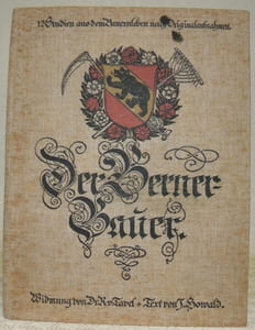 Der Berner Baüer. 12 Studien aus dem Bauernleben nach Originalaufnahmen. Widmung von Dr. R. v. Tavel. Text von J. Howald. 