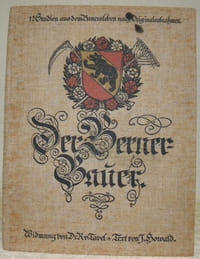 Der Berner Baüer. 12 Studien aus dem Bauernleben nach Originalaufnahmen. Widmung von Dr. R. v. Tavel. Text von J. Howald.