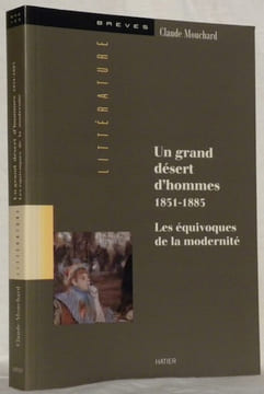 Un grand désert d’hommes 1851-1885. Les équivoques de la modernité.Collection Littérature Brèves.. MOUCHARD, Claude.