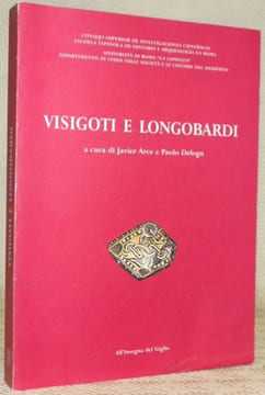 Visigoti e longobardi. Atti del Seminario, Roma 28 - 29 aprile 1997.. ARCE, Javier. - DELOGU, Paolo.