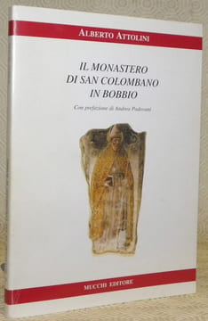 Il monastero di San Colombano in Bobbio. Con prefazione di Andrea Padovani.. ATTOLINI, Alberto.