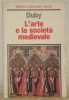 L’arte e la societa medievale. Biblioteca Universale Laterza, 7.. DUBY, Georges.