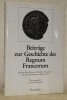 Beitrage zur Geschichte des Regnum Francorum. Referate beim Wissenschaftlichen Colloquium zum 75. Geburstag von Eugen Ewig am 28.Mai 1988. Beihefte ...
