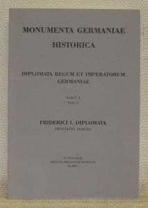 Die Urkunden der Deutschen Konige und Kaiser, zehnter Band, funfter Teil. Die Urkunden Friedrichs I. Einleitung Verzeichnisse. Unter mitwirkung von Rainer Maria Herkenrath und Brigitte Meduna.