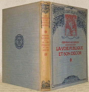 La voie publique et son décor. Colonnes, tours, portes, obélisques, fontaines, statues, etc. Ouvrage illsutré de 64 planches hors texte. Les richesses ...
