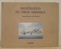 Illustrations du vieux Marseille.. RAMIERE de FORTANIER, Arnaud.