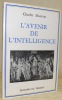 L’avenir de l’intelligence suivi de Auguste Comte, Mademoiselle Monk, L’invocation à Minerve.. MAURRAS, Charles.