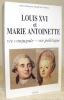Louis XVI et Marie Antoinette vie conjugale - vie politique.. Girault de Coursac, Paul et Pierrette.