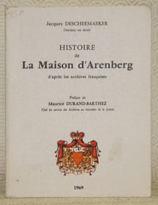 Histoire de la Maison d’Arenberg d’après les archives françaises. Préface de Maurice Durand-Barthez.
