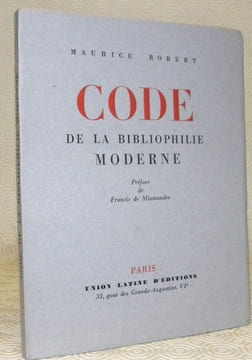 Code de la bibliophilie moderne. Préface de Francis de Miomandre.. ROBERT, Maurice.