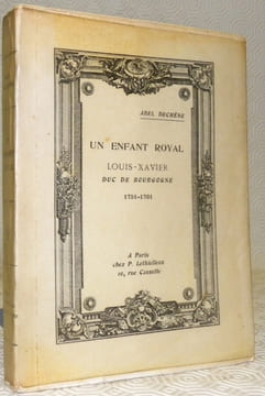 Un enfant royal. Louis-Xavier, Duc de Bourgogne, 1751 - 1761.. DECHENE, Abel.