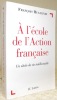 A l’école de l’Action française. Un siècle de vie intellectuelle.. HUGUENIN, François.