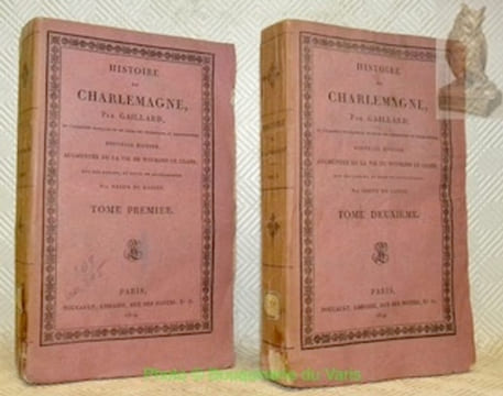 Histoire de Charlemagne. Nouvelle édition, augmentée de la vie de Witikind le Grand, Duc des saxons, et rival de Charlemagne. Tomes premier et ...