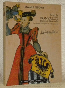 Nicole Bonvalot, Dame de Granvelle. Une femme d’exception de la Renaissance.