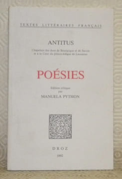 Poésies. Edition critique par Manuela Python. Collection Textes Littéraires Français.. ANTITUS.