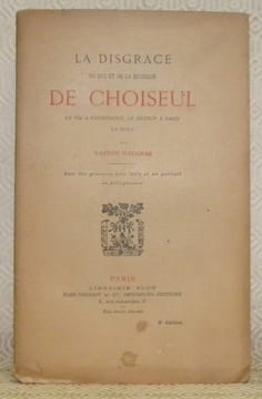 Le Duc et la Duchesse de Choiseul. 2 Volumes. Vol.1: Leur vie intime, leurs amis et leur temps. Avec des gravures hors texte et un portrait en ...