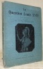 La Question Louis XVII. Etudes historiques.. FRIEDRICHS, Otto.