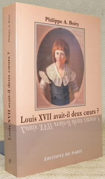 Louis XVII avait-il deux coeurs ?. BOIRY, Philippe A.