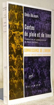 Contes de pluie et de lune. Traduction et commentaires de René Sieffert.Coll. “Connaissance de l’Orient, n°2. Série japonnaise.. AKINARI, Uéda.