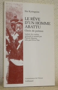 Le rêve d’un homme abattu. Choix de poèmes. Traduit du coréen, présenté et annoté par Patrick Maurus, relu par Ch’oe Yun.Coll. “Connaissance de l’Orient, n°89. Série coréenne.