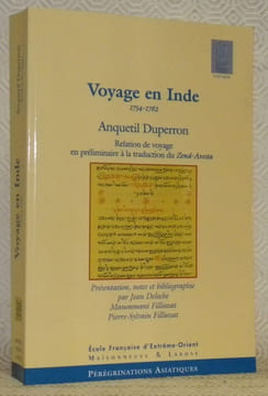 Voyage en Inde, 1754 - 1762. Relation de voyage en préliminiare à la traduction du Zend-Avesta. Présentation, notes et bibliographie par Jean Deloche, ...