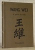 Le plein du vide. Poèmes traduits du chinois par Hervé Collet & Cheng Wing Fun. Calligraphie de Cheng Wing Fun.. WANG WEI.