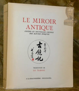 Le Miroir Antique. Contes et nouvelles chinois des hautes époques. Traduction de Lo Ta-Kang.. Anonyme.