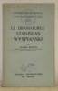 Le dramaturge Stanislas Wyspianski, 1869 - 1907.Université libre de Bruxelles, travaux de la faculté de philisophie et lettres, tome XIV.. BACKVIS, ...