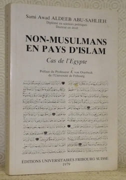 Non-musulmans en pays d’Islam. Cas de l’Egypte. Préface du Professeur A. von Overbeck de l’Université de Fribourg.. ALDEEB ABU-SAHLIEH, Sami Awad.