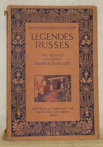 Légendes Russes. Recueillies et décorées par Maurice de Becque. Préface de Léon Frapié.Les plus belles légendes du monde.
