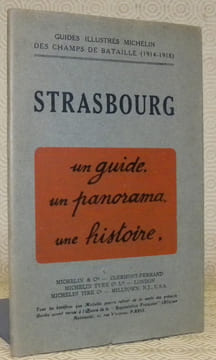 Strasbourg un guide, un panorama, une histoire. Guides illustrées Michelin des Champs de Bataille (1914-1918).. undefined