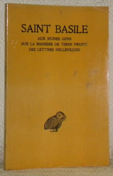 Aux jeunes gens sur la manière de tirer profit des lettres helléniques. Texte établi et traduit par l’abbé Fernand Boulenger. Collection des ...