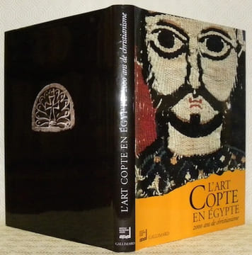 L’art Copte en Egypte, 2000 ans de christianisme. Exposition présentée à l’Institut du monde arabe, Paris du 15 mai au 3 septembre 2000 et au musée de ...