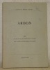Ardon. Edité sous le patronage de l’administrations communale avec la collaboration de quelques personalités.. DELALOYE, Louis.