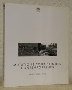 Mutations touristiques contemporaines. Valais, 1950 - 1990. Musée cantonal d’histoire et d’ethnographie, Valère. Laboratoire de recherche en ethnologie régionale contemporaine. Cahiers d’ethnologie valaisanne N° 3.