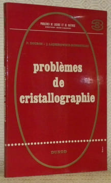 Problèmes de cristallographie. Problèmes de Licence et de Maitrise.. DUCROS, Pierre. - LAJZEROWICZ-BONNETEAU, Janine.