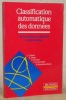 Classification automatique des données. Environnement statistique et informatique.. CELEUX, Gilles. - DIDAY, Edwin. - GOVAERT, Gérard. - LECHEVALLIER, ...