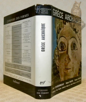 Grèce archaïque, 620 - 480 avant J.-C. Collection l’Univers des Formes.. CHARBONNEAUX, Jean. - MARTIN, Roland. - VILLARD, François.