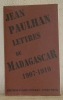 Lettres de Madagascar, 1907 - 1910. Edition établie, présentée et annotée par Laurence Ink.. PAULHAN, Jean.