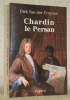 Chardin le Persan.. DIRK VAN DER CRUYSSE.