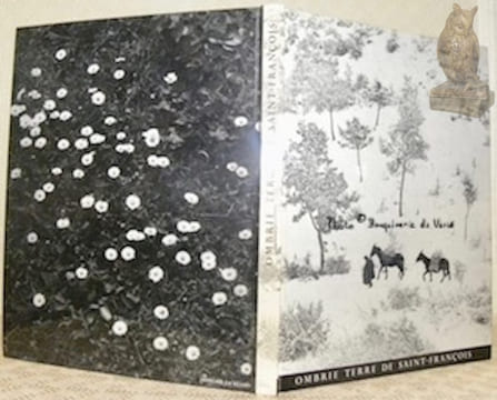 Ombrie. Terre de Saint-François. Avec un choix de Fioretti et le cantique des créatures de Saint François. Photographies de Fulvio Roiter. Texte et ...