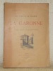 La Garonne. Coll. “Les Fleuves de France”. Ouvrage orné de 134 dessins par A. Chapon.. BARRON, Louis.