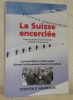 La Suisse encerclée. La neutralité armée suisse durant la Deuxième Guerre mondiale. Avant-propos et conclusion d’Edouard Brunner. Collection: ...