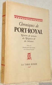 Chroniques de Port-Royal. Relations et portraits des Religieuses et des Solitaires. Préface de François Mauriac. Introduction et choix de textes par Héléne Laudenbach. 