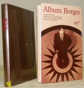 Album Jorge Luis Borges. Iconographie choisie et commentée par Jean Pierre Bernés. Bibliothèque de la Pléiade, n.° 38.. BORGES, Jorge Luis. - Bernés, ...