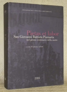 Pietas et labor. San Giovanni Battista Piamarta nel primo centenario della morte. Associazione per la storia della Chiesa bresciana.
