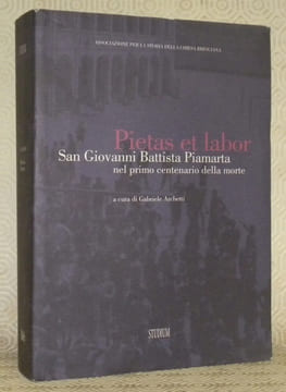 Pietas et labor. San Giovanni Battista Piamarta nel primo centenario della morte. Associazione per la storia della Chiesa bresciana.. ARCHETTI, ...
